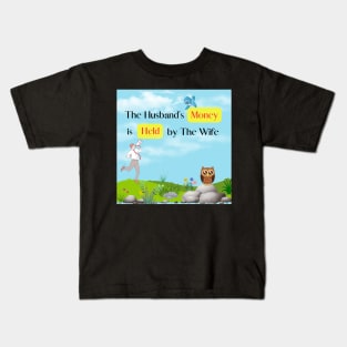 The Husband's Money is Held by The Wife Kids T-Shirt